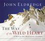 Way of the Wild Heart: The Stages of the Masculine Journey