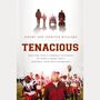 Tenacious: How God Used a Terminal Diagnosis to Turn a Family and a Football Team into Champions