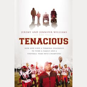 Tenacious: How God Used a Terminal Diagnosis to Turn a Family and a Football Team into Champions