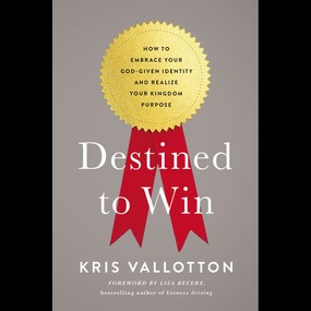Destined To Win: How to Embrace Your God-Given Identity and Realize Your Kingdom Purpose