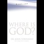 Where is God?: Finding His Presence, Purpose and Power in Difficult Times