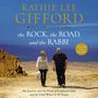 Rock, the Road, and the Rabbi: My Journey into the Heart of Scriptural Faith and the Land Where It All Began