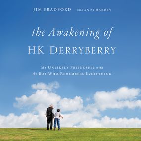 Awakening of HK Derryberry: My Unlikely Friendship with the Boy Who Remembers Everything