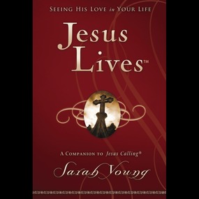 Jesus Lives: Seeing His Love in Your Life