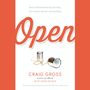 Open: What Happens When You Get Real, Get Honest, and Get Accountable