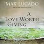 Love Worth Giving: Living in the Overflow of God's Love