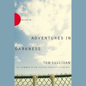 Adventures in Darkness: Memoirs of an Eleven-Year-Old Blind Boy