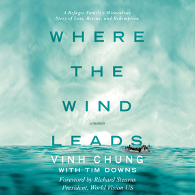 Where the Wind Leads: A Refugee Family's Miraculous Story of Loss, Rescue, and Redemption