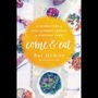 Come and Eat: A Celebration of Love and Grace Around the Everyday Table