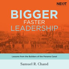 Bigger, Faster Leadership: Lessons from the Builders of the Panama Canal