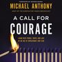 Call for Courage: Living with Power, Truth, and Love in an Age of Intolerance and Fear