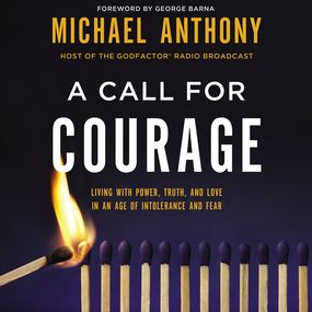 Call for Courage: Living with Power, Truth, and Love in an Age of Intolerance and Fear