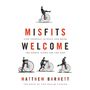 Misfits Welcome: Find Yourself in Jesus and Bring the World Along for the Ride