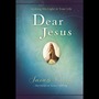 Dear Jesus: Seeking His Light in Your Life