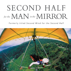 Second Half for the Man in the Mirror: How to Find God's Will for the Rest of Your Journey