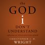 God I Don't Understand: Reflections on Tough Questions of Faith