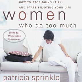 Women Who Do Too Much: How to Stop Doing It All and Start Enjoying Your Life