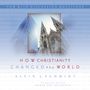 How Christianity Changed the World