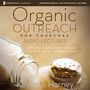 Organic Outreach for Churches: Audio Lectures: Infusing Evangelistic Passion into Your Local Congregation