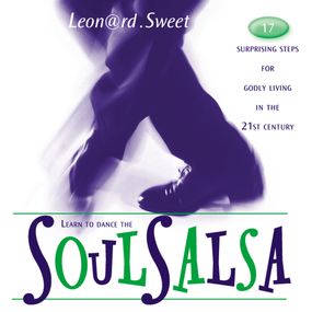 SoulSalsa: 17 Surprising Steps for Godly Living in the 21st Century