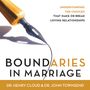 Boundaries in Marriage: Understanding the Choices That Make or Break Loving Relationships