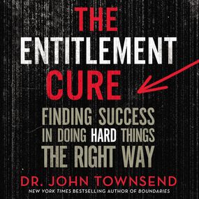 Entitlement Cure: Finding Success at Work and in Relationships in a Shortcut World