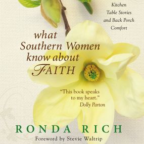 What Southern Women Know about Faith: Kitchen Table Stories and Back Porch Comfort