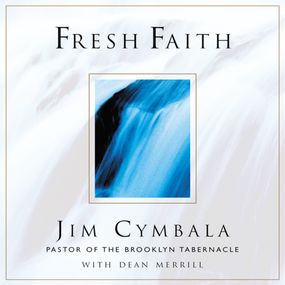 Fresh Faith: What Happens When Real Faith Ignites God's People