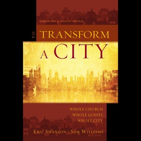 To Transform a City: Whole Church, Whole Gospel, Whole City