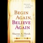 Begin Again, Believe Again: Embracing the Courage to Love with Abandon