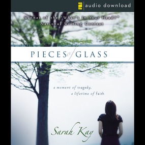 Pieces of Glass: A Moment of Tragedy, a Lifetime of Faith