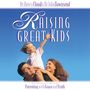 Raising Great Kids: A Comprehensive Guide to Parenting with Grace and Truth