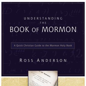 Understanding the Book of Mormon: A Quick Christian Guide to the Mormon Holy Book