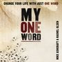My One Word: Change Your Life With Just One Word