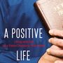 Positive Life: Living with HIV as a Pastor, Husband, and Father