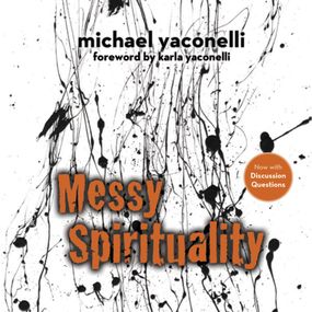 Messy Spirituality: God's Annoying Love for Imperfect People