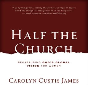 Half the Church: Recapturing God's Global Vision for Women