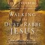 Walking in the Dust of Rabbi Jesus: How the Jewish Words of Jesus Can Change Your Life