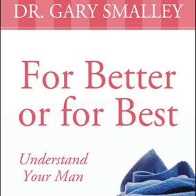 For Better or for Best: A Valuable Guide to Knowing, Understanding, and Loving your Husband