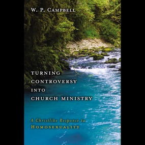 Turning Controversy into Church Ministry: A Christlike Response to Homosexuality