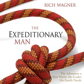 Expeditionary Man: The Adventure a Man Wants, the Leader His Family Needs