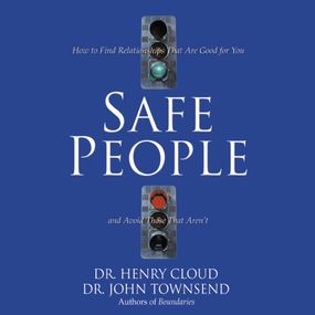 Safe People: How to Find Relationships That Are Good for You and Avoid Those That Aren't