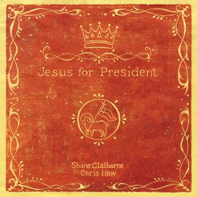 Jesus for President: Politics for Ordinary Radicals