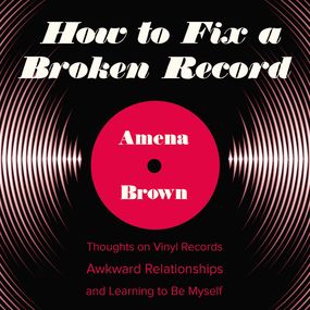 How to Fix a Broken Record: Thoughts on Vinyl Records, Awkward Relationships, and Learning to Be Myself