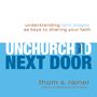 Unchurched Next Door: Understanding Faith Stages as Keys to Sharing Your Faith