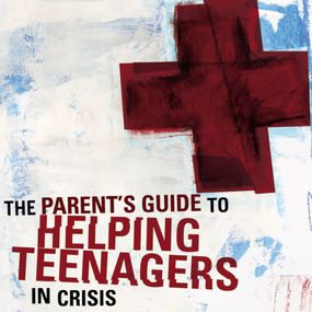 Parent's Guide to Helping Teenagers in Crisis