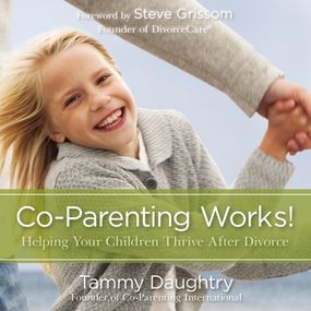 Co-Parenting Works!: Helping Your Children Thrive after Divorce