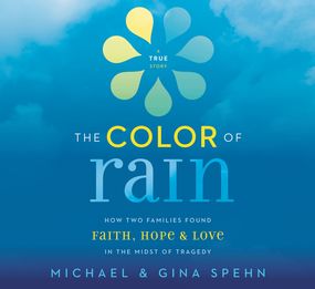 Color of Rain: How Two Families Found Faith, Hope, and   Love in the Midst of Tragedy