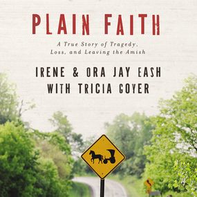 Plain Faith: A True Story of Tragedy, Loss and Leaving the Amish