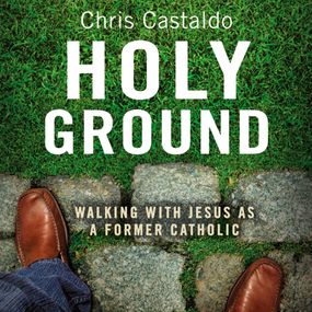 Holy Ground: Walking with Jesus as a Former Catholic